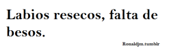 karmaperrokarma:  la-loca-de-tu-barrio:  Quien me saca lo reseco de los labios 1313,na quien va a querer darme un beso u_u   