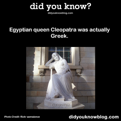 did-you-kno:  Egyptian queen Cleopatra was