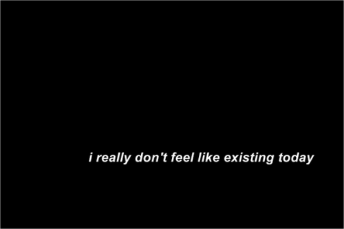 brokenstuff:Sometimes I wish I didn’t exist at all