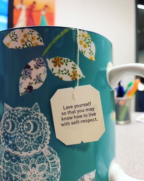 “Love yourself so that you may know how to live with self-respect.” #teatime #paperwords #thoughtoft