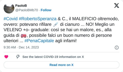 #Covid #RobertoSperanza & C., il MALEFICIO oltremodo, ovvero: potevano rifilare 💉 di cianuro ... NO! Meglio un VELENO +o- graduale: così se hai un malore, es., alla guida di 🚒, possibile falci un buon numero di persone ulteriori ... #PenaCapitale agli infami!  — PaoloB (@PaoloBMb70) December 14, 2023