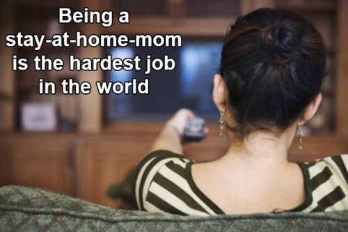 Being a stay-at-home-mom is the hardest job in the world So I came across this blog post: http://for