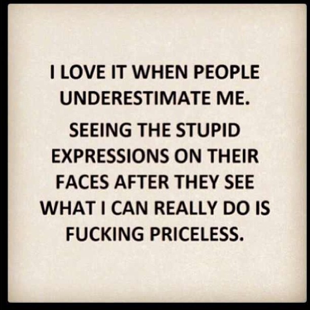 lestieandduh:  Being the underdog is a blessing in disguise. 