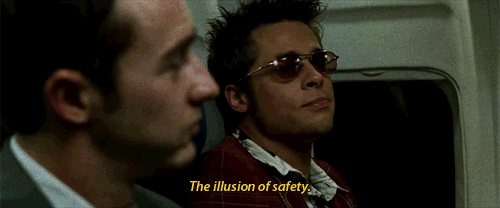 god-body:  Tyler Durden - The Illusion of Safety 