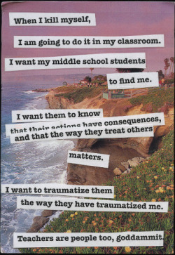 O.k. So I went to check out Postsecret this morning and this was the first secret.So tell me again how it’s going to make schools more secure by arming the people your children antagonize and piss off on a daily basis?  At least some of whom who are