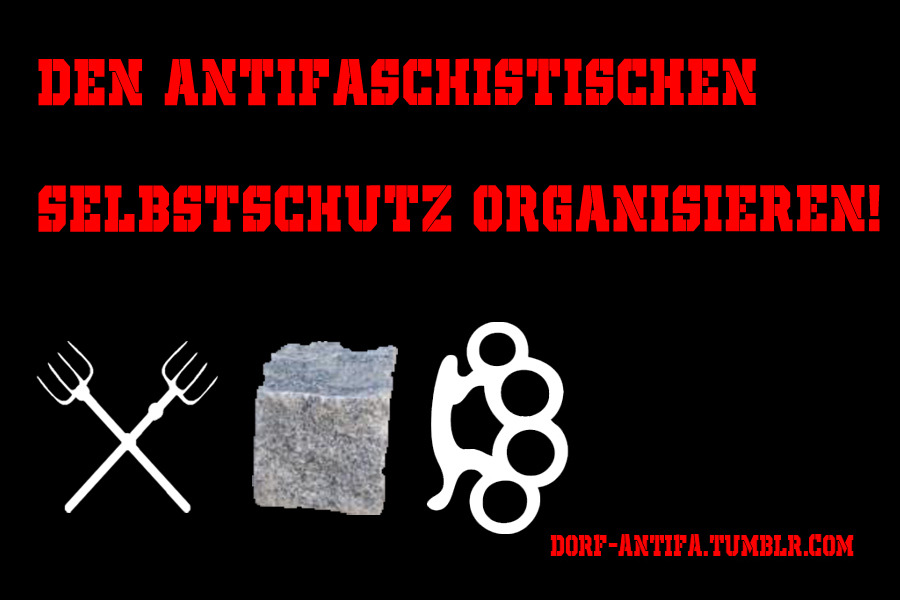 dorf-antifa:  Den Antifaschistischen (Dorf-)selbstschutz organisieren!