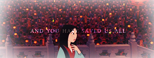 zutaras:  Fangirl Challenge:10 Movies →Mulan“I’ve heard a great deal about