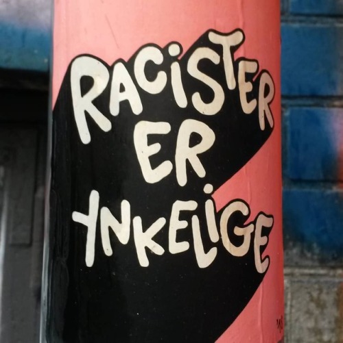 &ldquo;Racister er ynkelige / Racists are pathetic”Sticker seen in Copenhagen