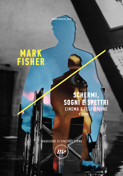 Schermi, sogni e spettriCinema e televisione. K-punk/2Mark Fisherminimum fax, 2021Design: Patrizio M