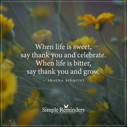 mysimplereminders - “When life is sweet, say thank you and...