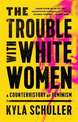 Book cover: An incisive history of self-serving white feminists and the...