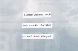 posttsecret:  “I secretly wish that I would