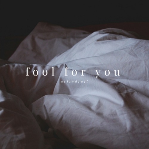 artsydraft:fool for you;↳ “And now I have a playlist of songs I can’t listen to because every ly