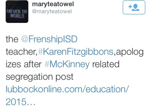 krxs10:  +++++ ATTENTION +++++Texas elementary school teacher write racist FB post. says she “almost wants to return to segregation and the 1950s”  Yes, that’s a real post from a real elementary school teacher in Texas responding to the mess in