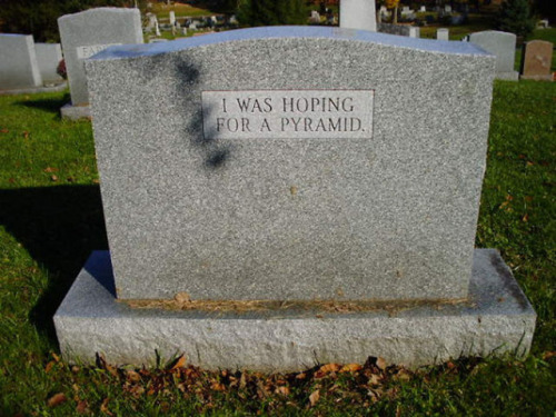 talkgentlytome:Stuff that people asked to have on their tombstones. Those are all real.