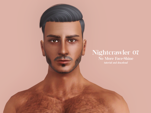 nectar-cellar: Nightcrawler 07: No More Plasticky Face-Shine! Download &amp; Tutorial I’ve