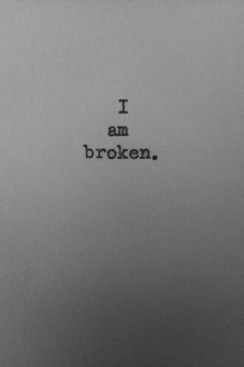 broken&dead inside.