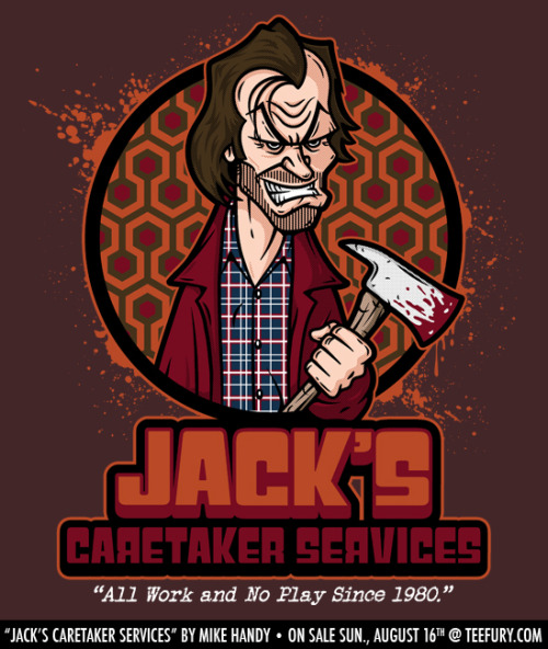 “Jack’s Caretaker Services” by Mike HandyOn sale today (August 16th) for $11 at TEEFURY. 24 Hours On