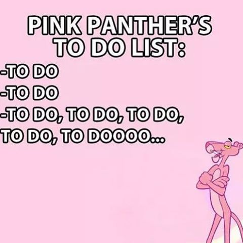 This made me chuckle #lol #pinkpanther #todolist