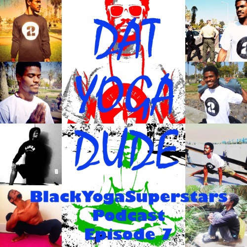 Black Yoga Superstars Episode 7 - DatYogaDudeDownload on iTunes:https://itunes.apple.com/us/podcast/