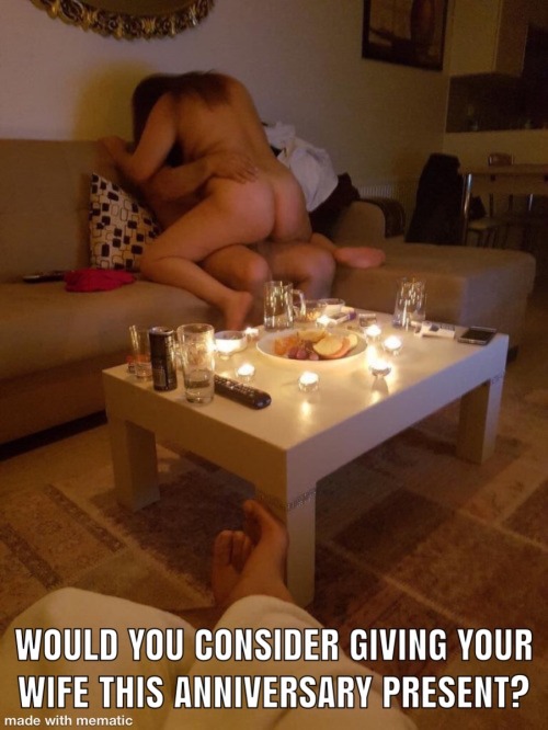 She Doesn’t Have To Wait For Our Anniversary. She Knows She Has The Option Anytime She’s Ready To