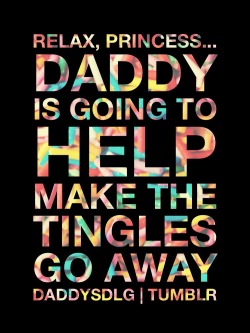 daddysdlg:  I’m sooo tingly Daddy! Will