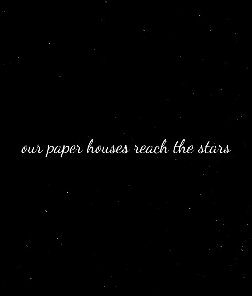 allthesepurplelights:Paper Houses // Moral of the Story