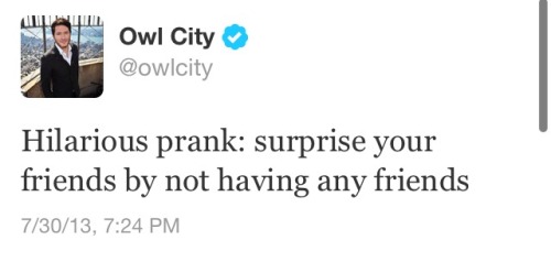 wowthatshipster: lookaliveesunshineee: I don’t care if you don’t like Owl City can we al