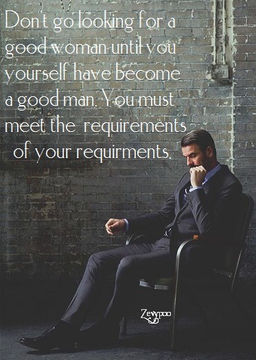 Be the man she needs and she will be the woman you want 