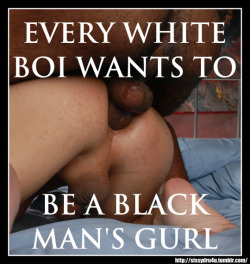 rapemelikeafaggot:  Serve all black men