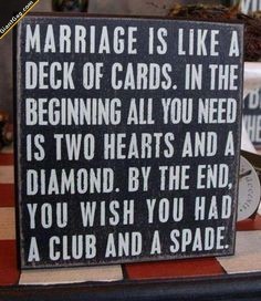 giantgag:  Marriage Is Like A Deck Of CardsClick the pic to see full content!Follow : @GiantGag