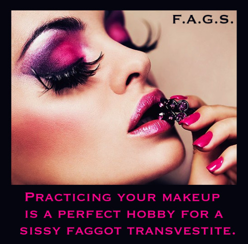 faggotryngendersissification: Practicing your makeup is a perfect hobby for a sissy faggot transvest