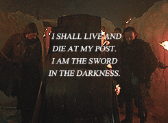 caesaretluna:  gotedit: The Watchers on the Wall  NIGHT GATHERS, AND NOW MY WATCH