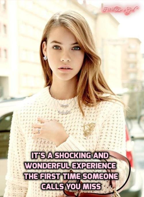 i-want-to-be-a-girl: noisilytooprincess:Yes it is :-)) I’ve been called Miss, Ma'am, and Dear