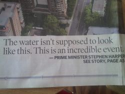 sawsbuck:  kakashl:  Prime Minister Stephen Harper shares his deep thoughts on the flooding in Calgary thank you Prime Minister  thanks 