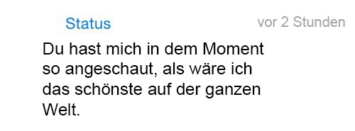whatsapp-status:  Du hat mich in dem Moment so angeschaut, als wäre ich das schönste