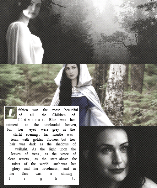 galadriels:“Who is she? This woman you sing of?” “Tis the Lay of Lúthien. The Elf-