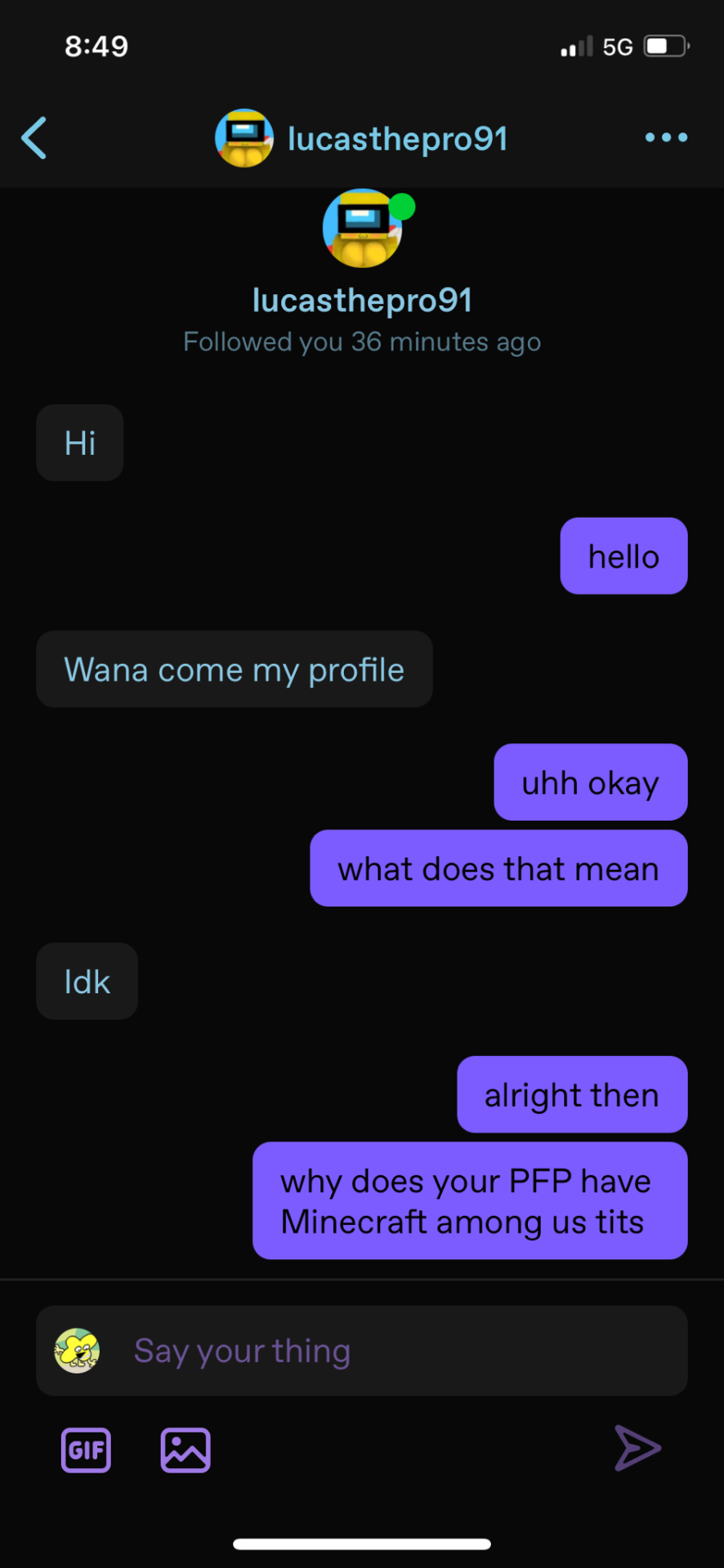 Erm Uh Beware Of This Guy? Hes Kind Of Weird And Wtf Is That Profile..