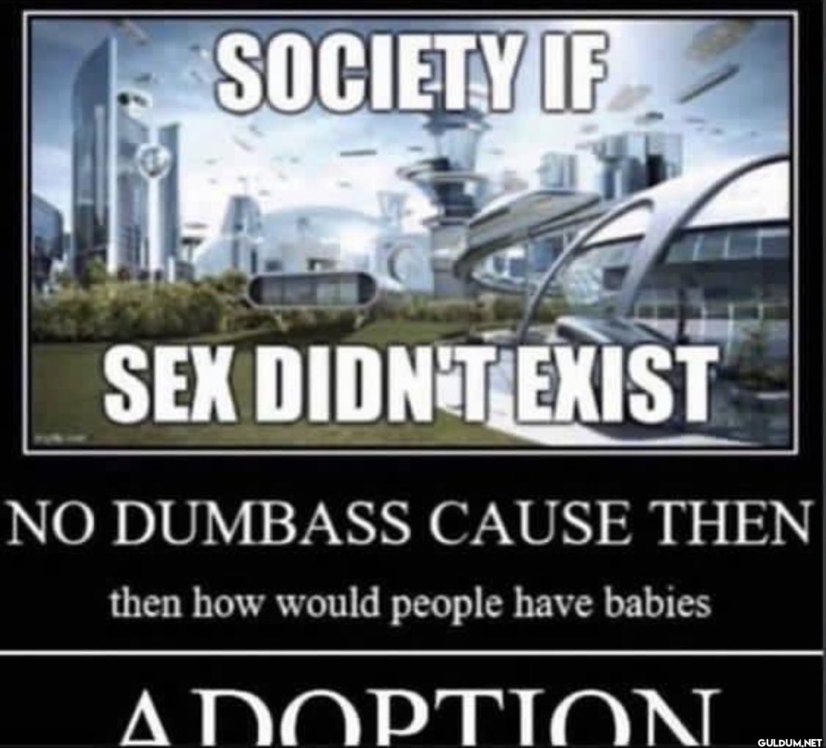 SOCIETY IF SEX DIDN'T...