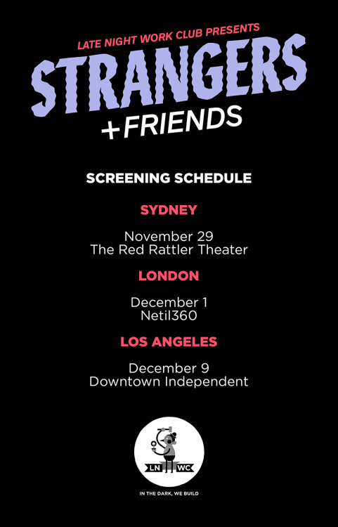 If you’re in Sydney, London or LA you can watch LNWC + Friends with all your friends!