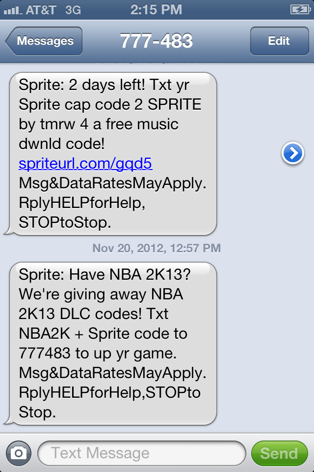 Brand: Sprite
Location: Text message
Source: Cell phone picture, December 20 2012
What we liked: I think it’s cool to cross-sell various SMS campaigns.
What we didn’t: I’m not sure what a “Sprite code” is.