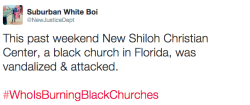 actjustly:  Once again, #WhoIsBurningBlackChurches?SourceMy twitter  Black Christians ain&rsquo;t messing with nobody, why they doing this?