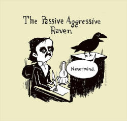 nevver:  The Passive Aggressive Raven 