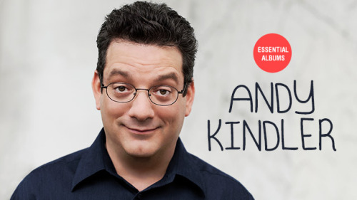 Comedian Andy Kindler tells us about 5 Essential Albums that make him lose his trademark scowl.
“ “I love his voice. I would actually get into fights with people [and] the reason why is it feeds into my own insecurities. People have made fun of my...