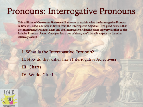 yolo-are-avi-atum:Grammatica hodierna – Interrogative Pronouns (and Adjectives)Thank you for the req