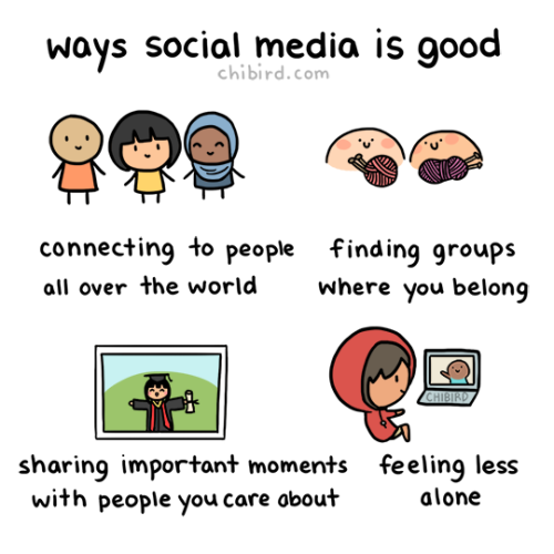 chibird:There are both pros and cons of social media, but I wanted to highlight all the good sides f