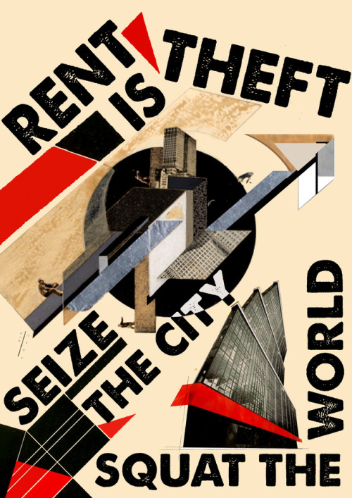 fuckyeahanarchistposters:Rent is theft! Seize the city, squat the world! This reminds me of a story 