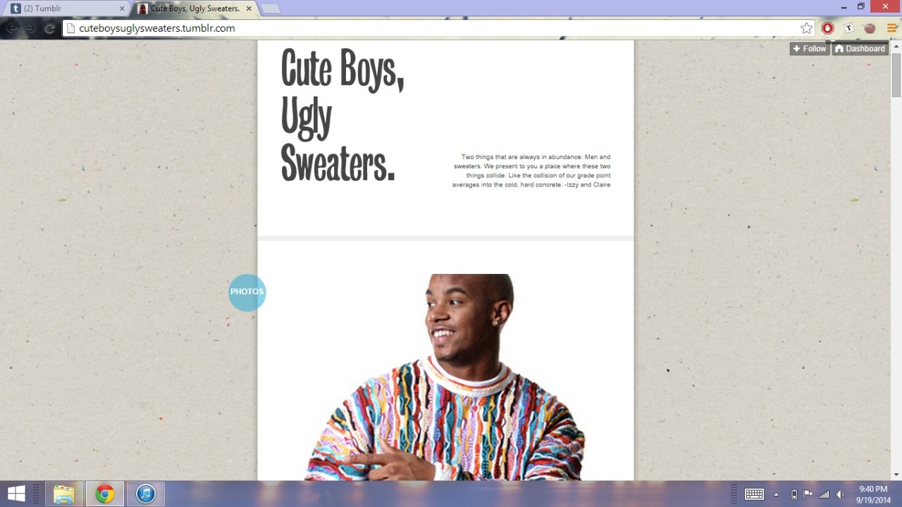 Because cute boys in cute sweaters would be too much cute.
(Source: http://cuteboysuglysweaters.tumblr.com/)