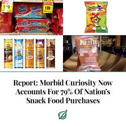 theonion:ST. PAUL, MN—Identifying a clear preference for novelty above all other qualities, a report from the University of Minnesota released Friday found that morbid curiosity now accounts for 79 percent of the nation’s snack food purchases. “Whether