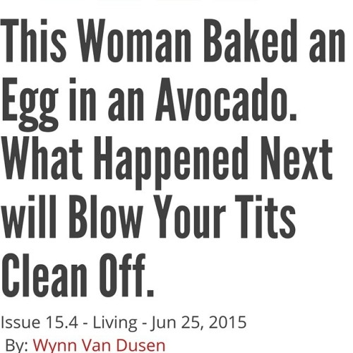 assigned-timelord-at-birth: the-cheshire-cat-grin:  who needs top surgery when you’ve got a woman baking eggs in avocados  Reblog to blow your tits clean off 